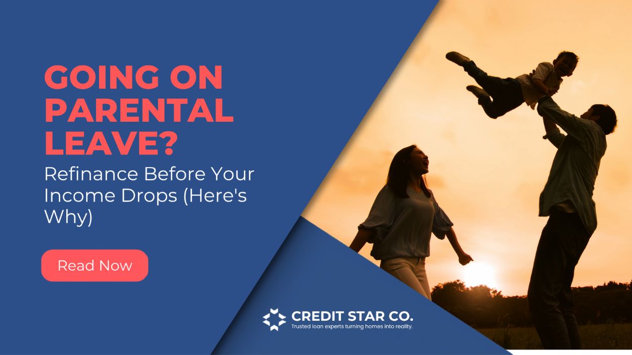 Going on Parental Leave? Refinance Before Your Income Drops (Here's Why)