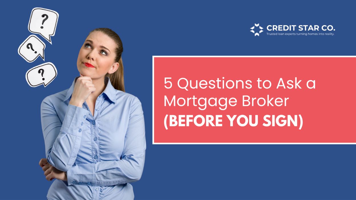 5 Questions to Ask a Mortgage Broker Before You Sign
