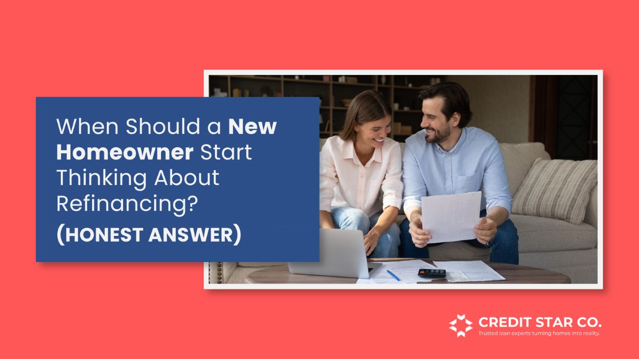 When Should a New Homeowner Refinance?