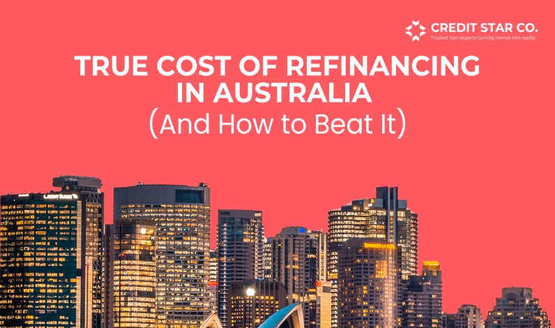 The True Cost of Refinancing in Australia (And How to Beat It)