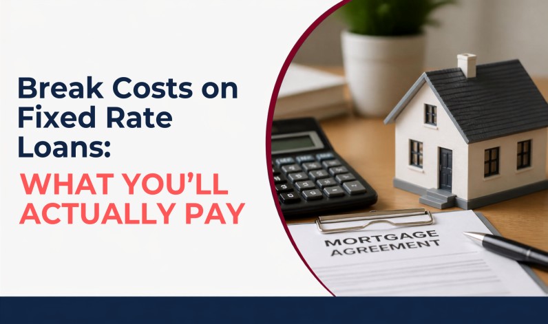 Break Costs on Fixed Rate Loans What You'll Actually Pay