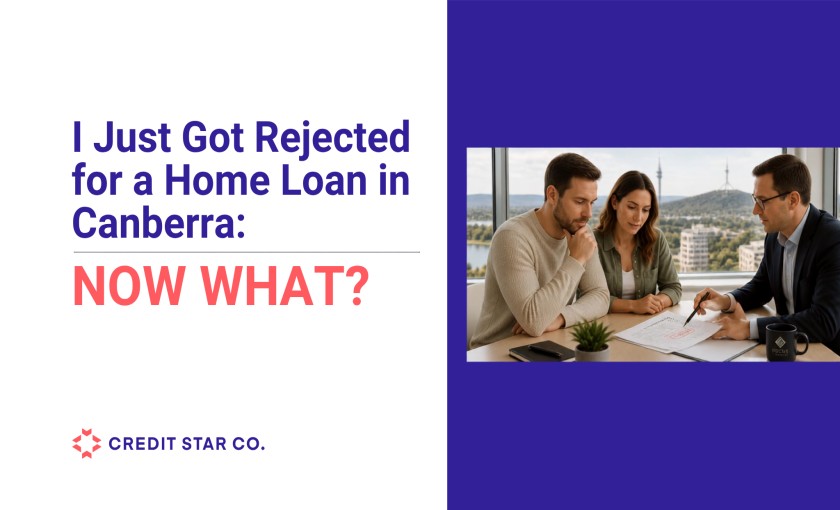 I Just Got Rejected for a Home Loan in Canberra Now What