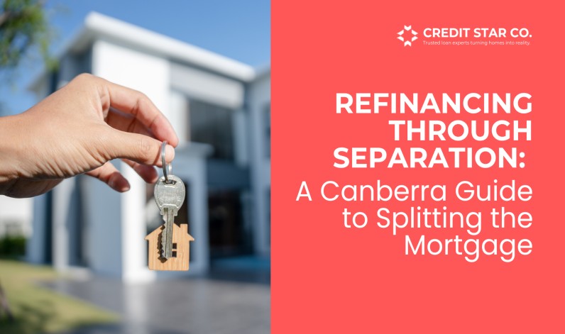 Refinancing Through Separation A Canberra Guide to Splitting the Mortgage