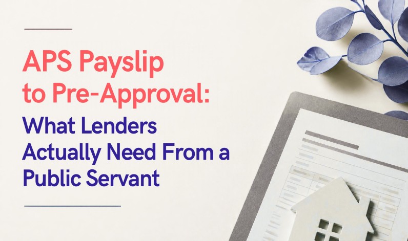 APS Payslip to Pre-Approval: What Lenders Actually Need From a Public Servant